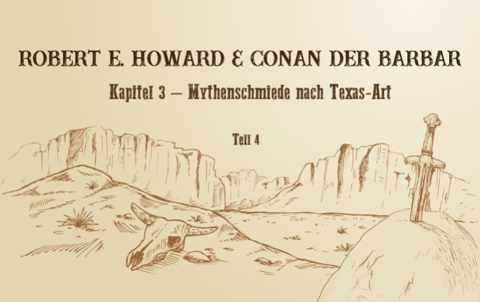 Robert E. Howard & Conan der Barbar | Kapitel 3 - Mythenschmiede nach Texas-Art (Teil 4)