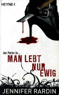 Cover des Buches "Man lebt nur ewig" von Jennifer Rardin