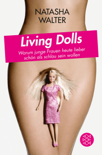 Cover des Buches "Living Dolls: Warum junge Frauen heute lieber schon als schlau sein wollen" von Natasha Walter